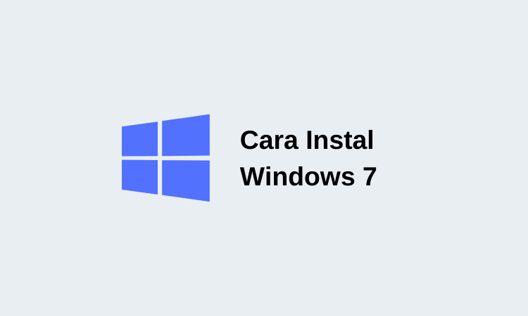 Cara Instal Windows 7 dengan DVD/Flashdisk