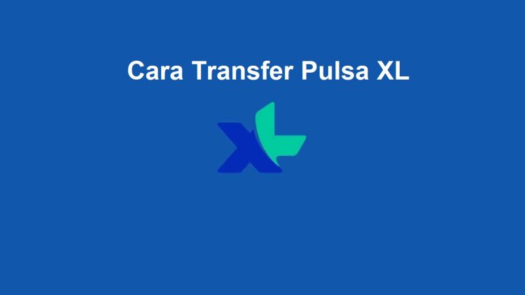 Cara Transfer Pulsa XL