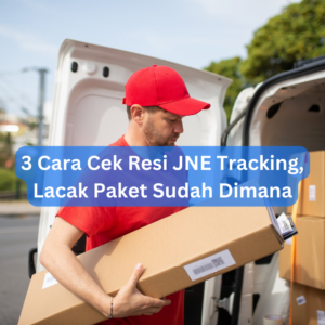 3 Cara Cek Resi JNE Tracking, Lacak Paket Sudah Dimana 1 3 Cara Cek Resi JNE Tracking, Lacak Paket Sudah Dimana