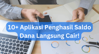 10 Aplikasi Penghasil Saldo Dana Langsung Cair!
