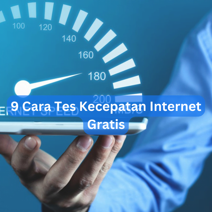 9 Cara Tes Kecepatan Internet Gratis