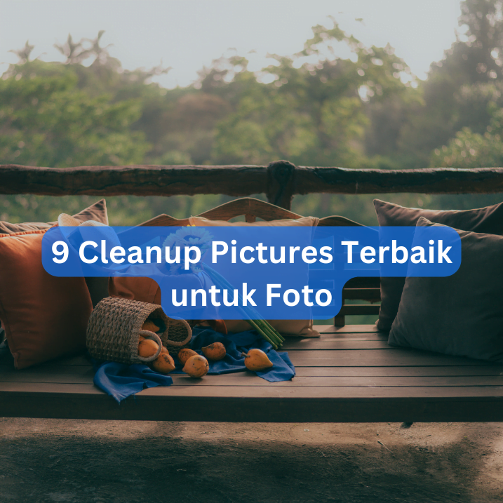 5 Cleanup Pictures Terbaik untuk Foto
