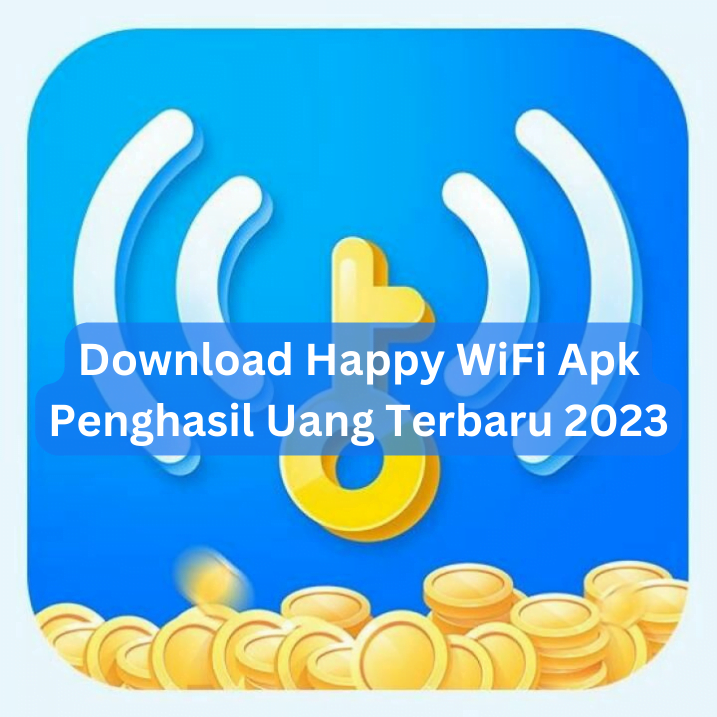 Download Happy WiFi Apk Penghasil Uang Terbaru 2023