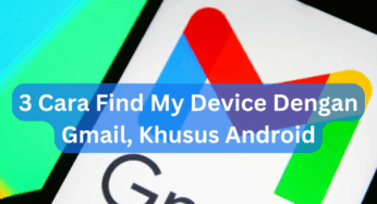 3 Cara Find My Device Dengan Gmail, Khusus Android