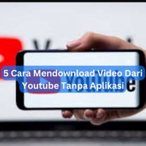 5 Cara Mendownload Video Dari Youtube Tanpa Aplikasi 1 5 Cara Mendownload Video Dari Youtube Tanpa Aplikasi