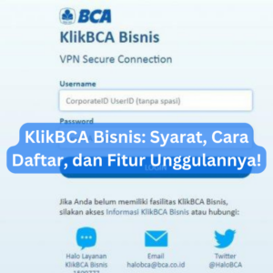KlikBCA Bisnis: Syarat, Cara Daftar, dan Fitur Unggulannya! 1 KlikBCA Bisnis: Syarat, Cara Daftar, dan Fitur Unggulannya!