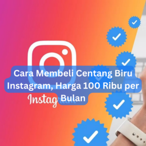 Cara Membeli Centang Biru Instagram, Harga 100 Ribu per Bulan 1 Cara Membeli Centang Biru Instagram, Harga 100 Ribu per Bulan