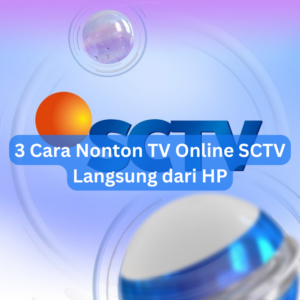 3 Cara Nonton TV Online SCTV Langsung dari HP 2 3 Cara Nonton TV Online SCTV Langsung dari HP