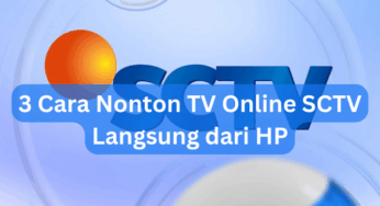 3 Cara Nonton TV Online SCTV Langsung dari HP
