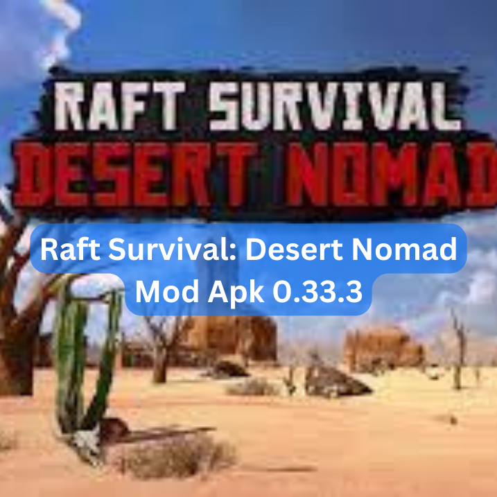 Raft Survival: Desert Nomad Mod Apk 0.33.3