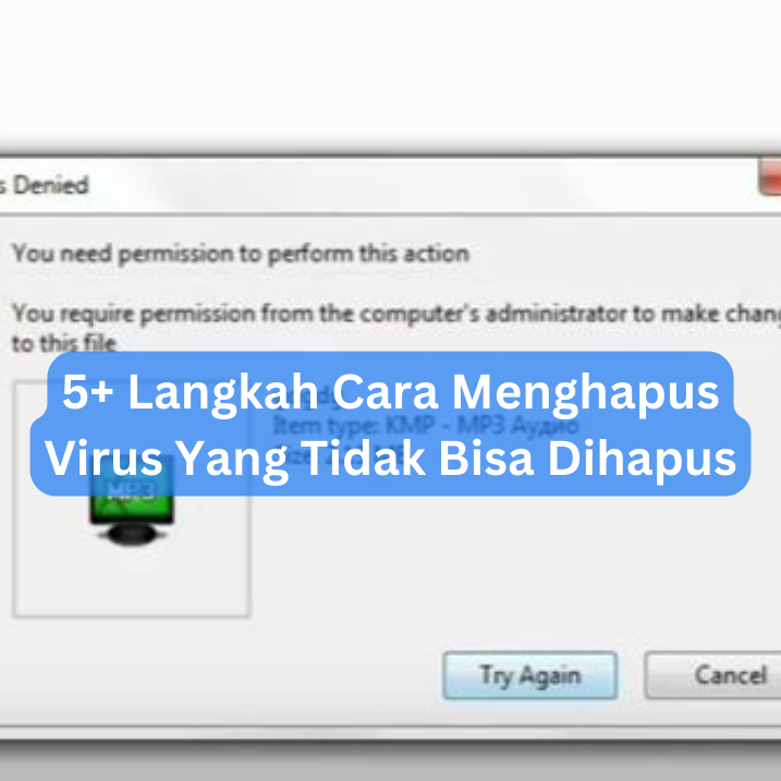 5+ Langkah Cara Menghapus Virus Yang Tidak Bisa Dihapus