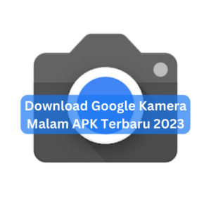 Download Google Kamera Malam APK Terbaru 2023 1 Download Google Kamera Malam APK Terbaru 2023