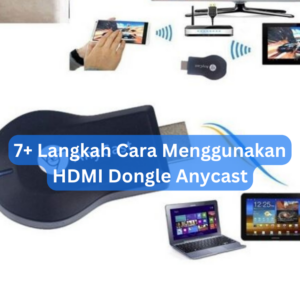 7+ Langkah Cara Menggunakan HDMI Dongle Anycast 1 7+ Langkah Cara Menggunakan HDMI Dongle Anycast