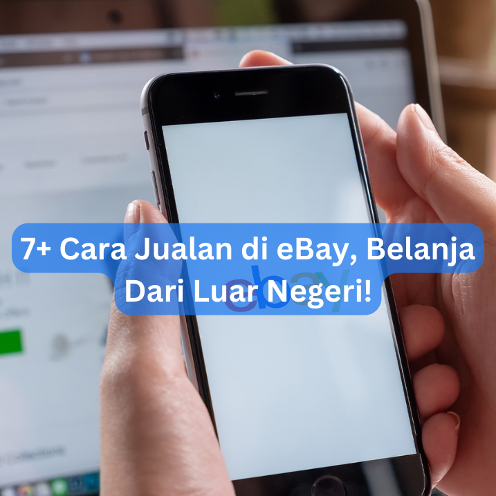 7+ Cara Jualan di eBay, Belanja Dari Luar Negeri!