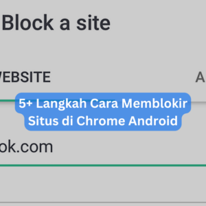 5+ Langkah Cara Memblokir Situs di Chrome Android 1 5+ Langkah Cara Memblokir Situs di Chrome Android