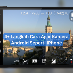 4+ Langkah Cara Agar Kamera Android Seperti iPhone 1 4+ Langkah Cara Agar Kamera Android Seperti iPhone