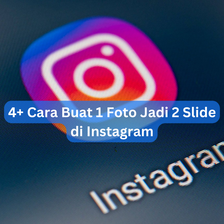4+ Cara Buat 1 Foto Jadi 2 Slide di Instagram