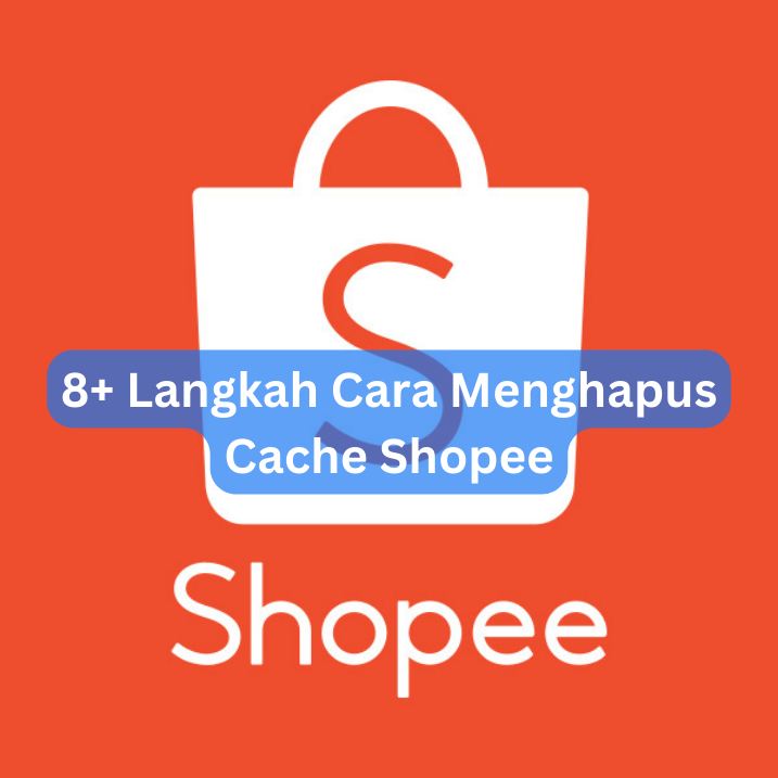 8+ Langkah Cara Menghapus Cache Shopee