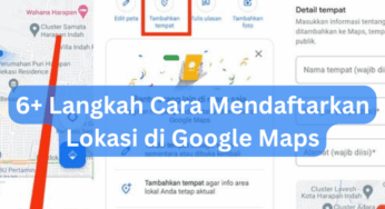 6+ Langkah Cara Mendaftarkan Lokasi di Google Maps