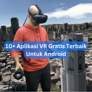 10+ Aplikasi VR Gratis Terbaik Untuk Android 1 10+ Aplikasi VR Gratis Terbaik Untuk Android
