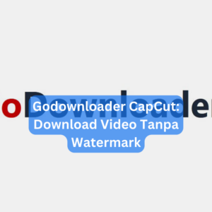Godownloader CapCut: Download Video Tanpa Watermark 1 Godownloader CapCut: Download Video Tanpa Watermark
