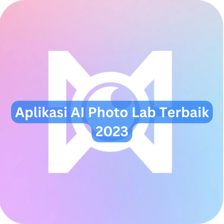 Aplikasi AI Photo Lab Terbaik 2023