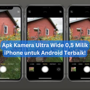 Apk Kamera Ultra Wide 0,5 Milik iPhone untuk Android Terbaik! 1 Apk Kamera Ultra Wide 0,5 Milik iPhone untuk Android Terbaik!