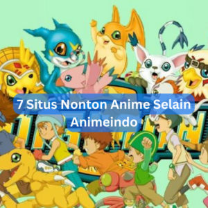 7 Situs Nonton Anime Selain Animeindo 1 7 Situs Nonton Anime Selain Animeindo