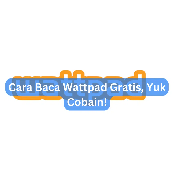 Cara Baca Wattpad Gratis Yuk Cobain Cara Baca Wattpad Gratis Yuk Cobain