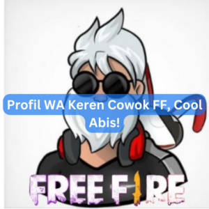 Profil WA Keren Cowok FF, Cool Abis! 1 Profil WA Keren Cowok FF, Cool Abis!