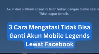 3 Cara Mengatasi Tidak Bisa Ganti Akun Mobile Legends Lewat Facebook