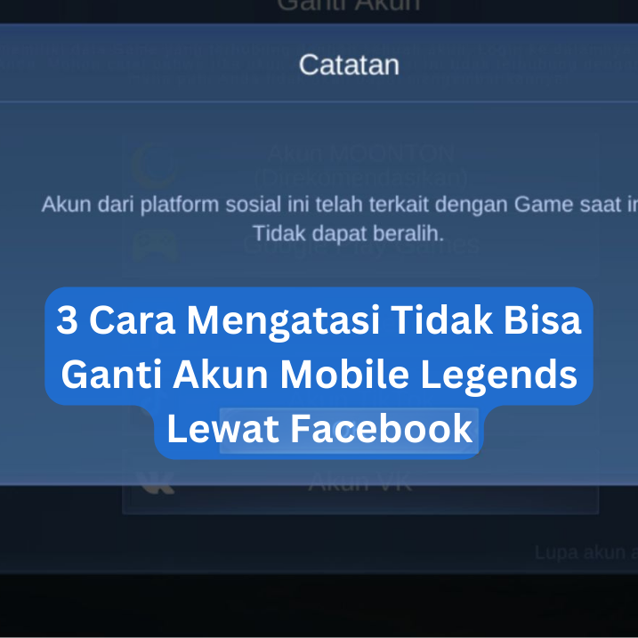 3 Cara Mengatasi Tidak Bisa Ganti Akun Mobile Legends Lewat Facebook