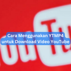 Cara Menggunakan YTMP4 untuk Download Video YouTube 1 Cara Menggunakan YTMP4 untuk Download Video YouTube