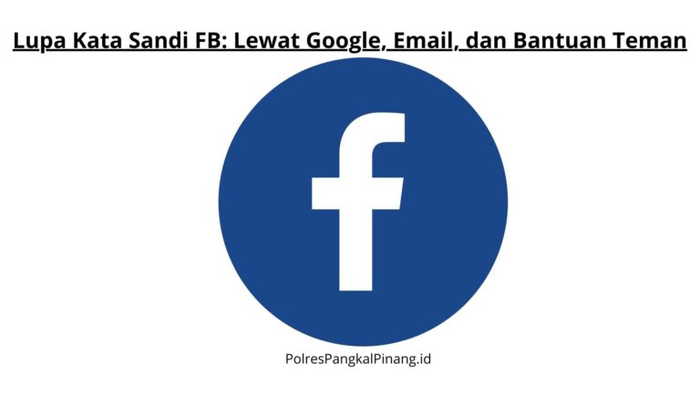 Lupa Kata Sandi FB: Lewat Google, Email, dan Bantuan Teman