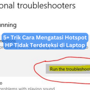 5+ Trik Cara Mengatasi Hotspot HP Tidak Terdeteksi di Laptop 1 5+ Trik Cara Mengatasi Hotspot HP Tidak Terdeteksi di Laptop