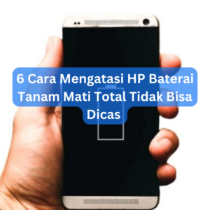 6 Cara Mengatasi HP Baterai Tanam Mati Total Tidak Bisa Dicas 1 6 Cara Mengatasi HP Baterai Tanam Mati Total Tidak Bisa Dicas
