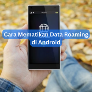 Cara Mematikan Data Roaming di Android 1 Cara Mematikan Data Roaming di Android