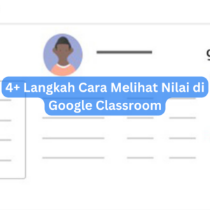 4+ Langkah Cara Melihat Nilai di Google Classroom 1 4+ Langkah Cara Melihat Nilai di Google Classroom