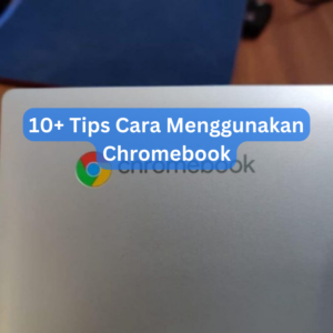 10+ Tips Cara Menggunakan Chromebook 1 10+ Tips Cara Menggunakan Chromebook