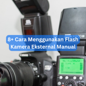 8+ Cara Menggunakan Flash Kamera Eksternal Manual 1 8+ Cara Menggunakan Flash Kamera Eksternal Manual