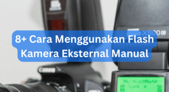 8+ Cara Menggunakan Flash Kamera Eksternal Manual