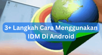 3+ Langkah Cara Menggunakan IDM Di Android