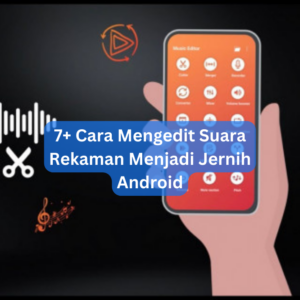 7+ Cara Mengedit Suara Rekaman Menjadi Jernih Android 1 7+ Cara Mengedit Suara Rekaman Menjadi Jernih Android