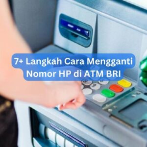 7+ Langkah Cara Mengganti Nomor HP di ATM BRI
