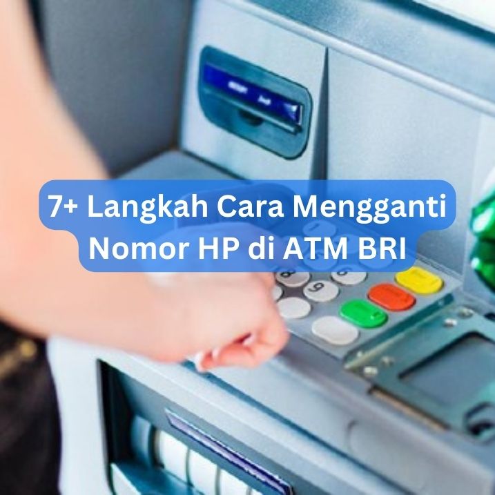 7+ Langkah Cara Mengganti Nomor HP di ATM BRI