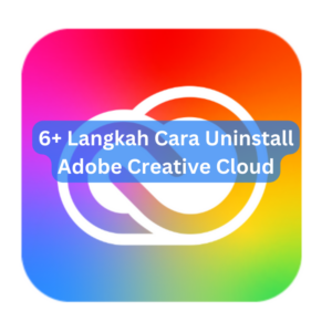 6+ Langkah Cara Uninstall Adobe Creative Cloud 1 6+ Langkah Cara Uninstall Adobe Creative Cloud