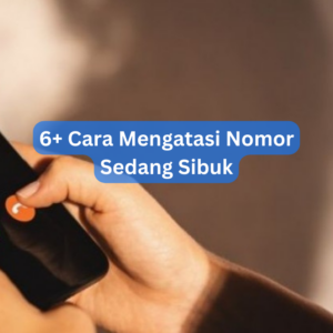 6+ Cara Mengatasi Nomor Sedang Sibuk 1 6+ Cara Mengatasi Nomor Sedang Sibuk