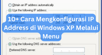10+ Cara Mengkonfigurasi IP Address di Windows XP Melalui Menu
