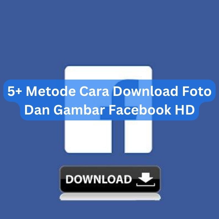 5+ Metode Cara Download Foto Dan Gambar Facebook HD