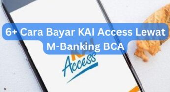6+ Cara Bayar KAI Access Lewat M-Banking BCA